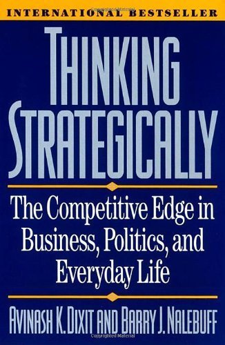 Avinash K. Dixit, Barry J. Nalebuff: Thinking Strategically