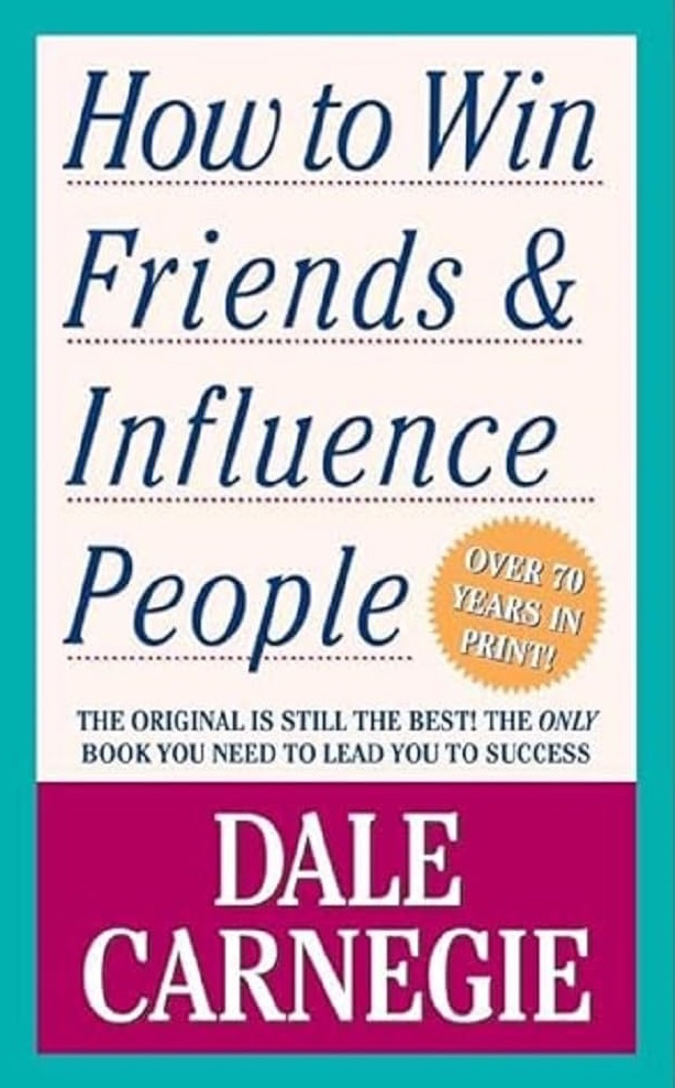 Dale Carnegie: How to Win Friends and Influence People