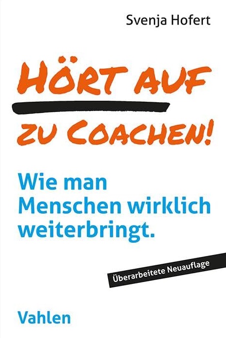 Svenja Hofert: Hört auf zu coachen!